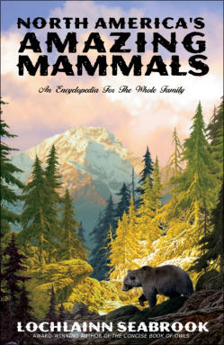 "North America's Amazing Mammals: An Encyclopedia for the Whole Family" - by Lochlainn Seabrook